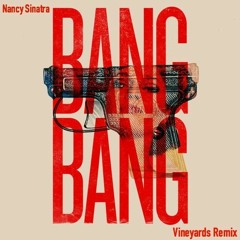 Nancy Sinatra - Bang Bang (Vineyards Remix)