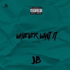 JB-Who Ever Want It