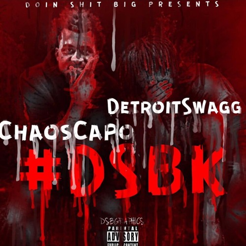 CHAOS CAPO & DETROIT SWAGG #DSB - #DSBK