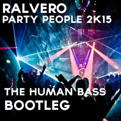 Ralvero - Party People 2K15 (The Human Bass Bootleg) (2015 TRACK)