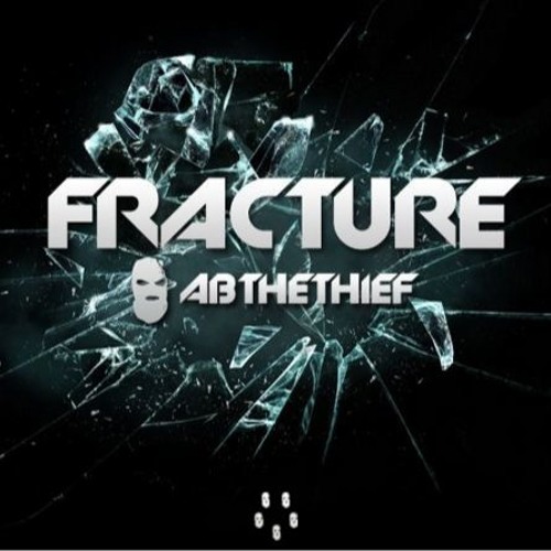 AB THE THIEF - Fracture