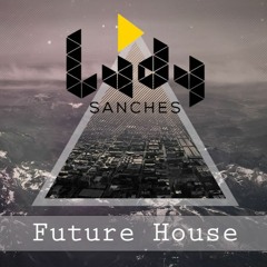 Ludy Sanches | Future House |