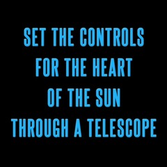 Set The Controls For The Heart Of The Sun Through A Telescope
