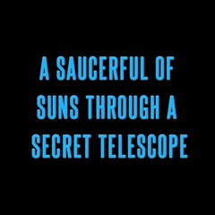 A Saucerful Of Suns Through A Secret Telescope