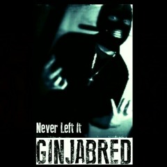Never Left It - GinjaBred (Prod. by Matmunny)