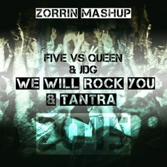 Five vs Queen & JDG - We Will Rock You & Tantra (Zorrin Mushup)