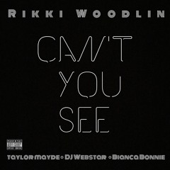 Can't You See feat. DJ Webstar & Bianca Bonnie (Prod. Taylor Mayde)
