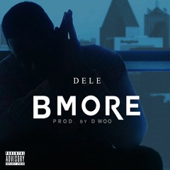 Dele - BMORE (prod by D. Woo)