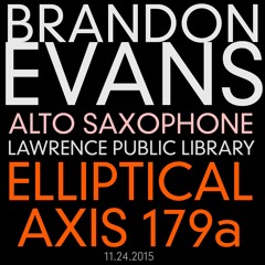 Brandon Evans - Elliptical Axis 179a (solo Alto Saxophone) Lawrence Public Library (excerpt)