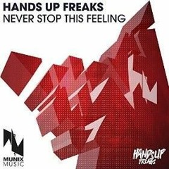 Hands Up Freaks - Never Stop This Feeling (Solidus Remix) -Preview-