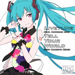 Livetune Feat. 初音ミク Hatsune Miku - Tell Your World (Xignality Remix)