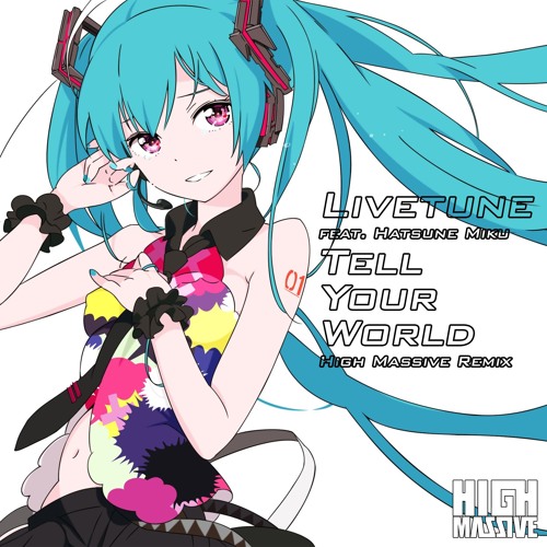Livetune Feat 初音ミク Hatsune Miku Tell Your World Xignality Remix By Xignality