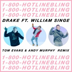 Drake ft. William Singe - Hotline Bling (Tom Evans & Andy Murphy Remix) - FREE DOWNLOAD