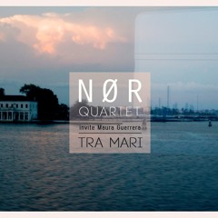 NØR Quartet Invite Maura Guerrera - Signuruzzu