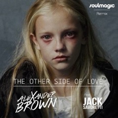 Alexander Brown Ft Jack Savoretti- The Other Side (Soulmagic Remix)