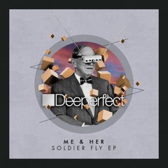 ME & her - Soldier Fly (Original Mix)