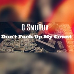 C Smo0ov - Dont Fuck Up My Count