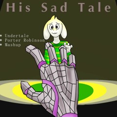 His Sad Tale [Porter Robinson Undertale Mashup]