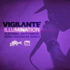 Vigilante Ft. Kryptomedic - Illumination (Mind Disorder Remix)