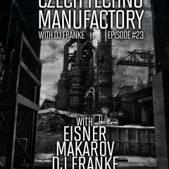 Czech Techno Manufactory with Dj Franke | Episode #23 : Dj Franke