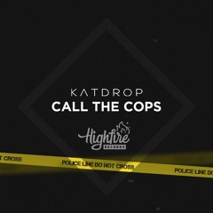 Katdrop – Call The Cops (Original Mix)