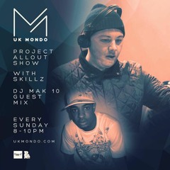 UK Mondo Podcast - DJ Skillz (Project All Out Show)W/ DJ Mak 10 - 29 November 2015