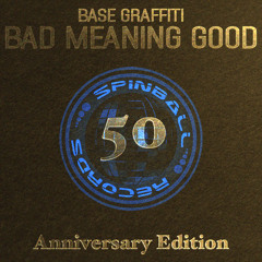Base Graffiti - Bad Meaning Good [Spinball Records]