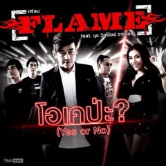 [FLAME Feat. นุช วิลาวัลย์ อาร์ สยาม] - โอเคป่ะ (Yes Or No) [140]