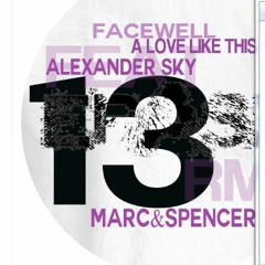 Facewell feat Alexander Sky: 'A Love Like This'( Marc & Spencer Rmx )HUGE BEATPORT HIT!!!