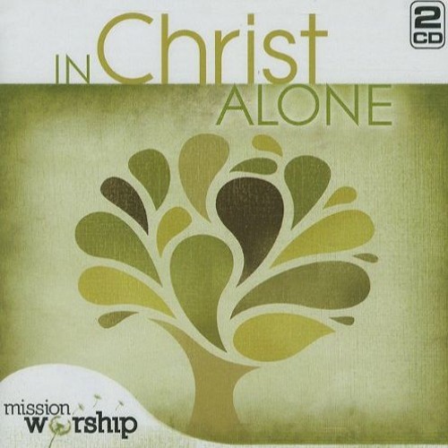 in christ alone chris tomlin in christ alone chris tomlin