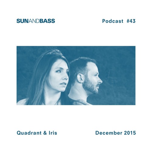 SUNANDBASS Podcast #43 - Quadrant & Iris