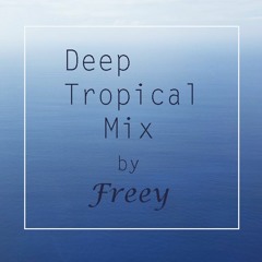 Deep - Tropical Mix by Freey BUY=FREE DOWNLOAD