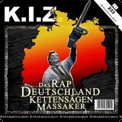 K I Z Das RapDeutschlandKettensgenMassaker