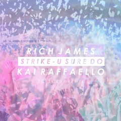 Strike - U Sure Do (Rich James & Kai Raffaello 2015 Club Remix)