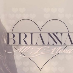 Brianna - All I Need