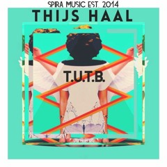 Thijs Haal - T.U.T.B. [Free Download]