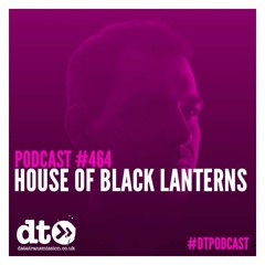 DTP464 - House Of Black Lanterns - Datatransmission