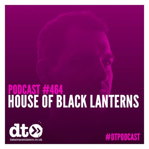 DTP464 - House Of Black Lanterns - Datatransmission