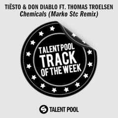 Tiësto & Don Diablo ft. Thomas Troelsen - Chemicals (Marko Stc Remix) [Talentpool TOTW 49]
