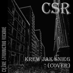 CSR - Krew jak śnieg (cover)