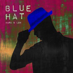 Blue Hat - Hard N Low