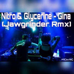 Nitro & Glycerine - Gina (Jawgrinder Rmx) *PREVIEW*