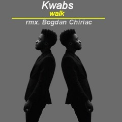 Kwabs - Walk rmx Bogdan Chiriac