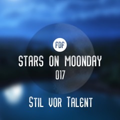 Stars On Moonday 017 - Stil vor Talent (Tribute Mix by SorgenFrei)