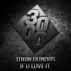 Torin Dundas - If U Love It [Free Download]