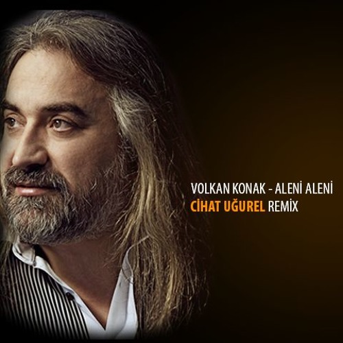 Volkan Konak - Aleni Aleni (Cihat Uğurel Dance Remix) İlk Kez Sound4Life  İle... | Sound4Life | Only Hit Music