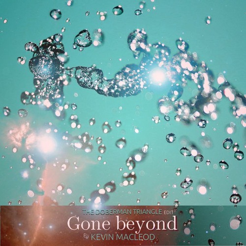 Kevin MacLeod - Gone Beyond (The Doberman Triangle Edit)