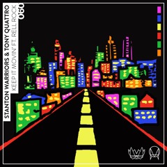 Stanton Warriors & Tony Quattro - Keep It Movin' ft. Rell Rock (Original Mix) [NEST060]
