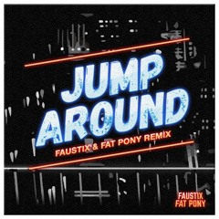 Jump Around (Faustix & Fat Pony Remix)