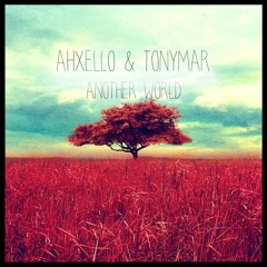 Ahxello & Tonymar - Another World